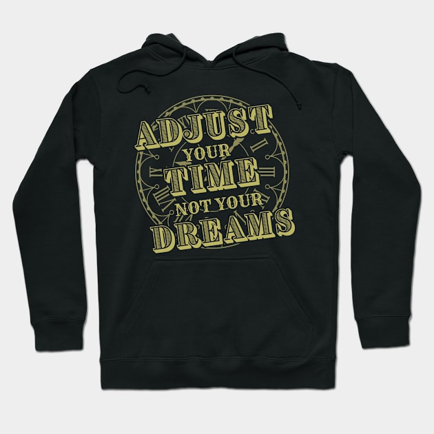 Adjust your Time not your Dreams-Horologist Hoodie by ARTSYVIBES111